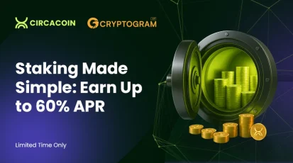 Staking Made Simple Earn Up to 60% APR with CirCaCoin CCC and Cryptogram-Limited Time Only