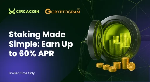 Staking Made Simple Earn Up to 60% APR with CirCaCoin CCC and Cryptogram-Limited Time Only
