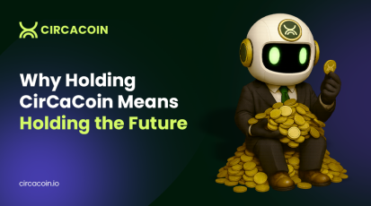 Why Holding Your CirCaCoin (CCC) Means Holding the Future?